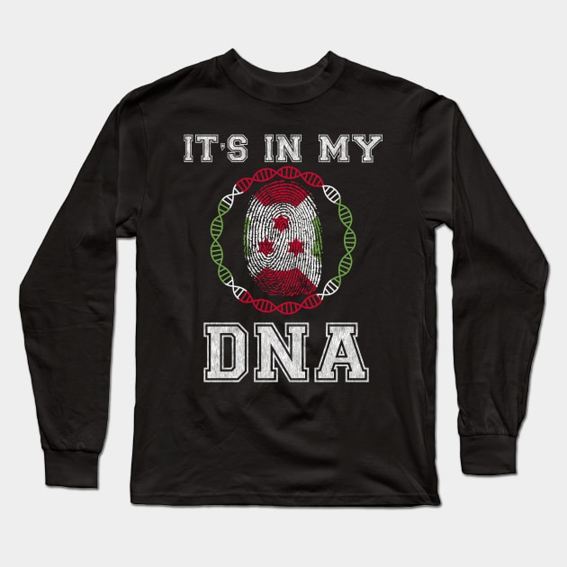 Burundi  It's In My DNA - Gift for Burundian From Burundi Long Sleeve T-Shirt by Country Flags